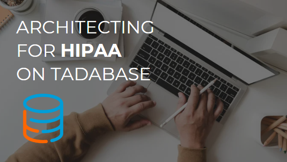 Architecting for HIPAA on Tadabase